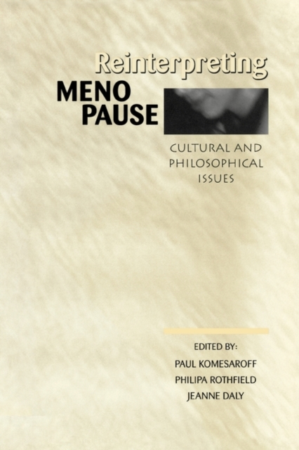 Reinterpreting Menopause : Cultural and Philosophical Issues, Paperback / softback Book