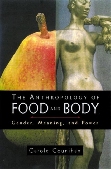 The Anthropology of Food and Body : Gender, Meaning and Power, Paperback / softback Book