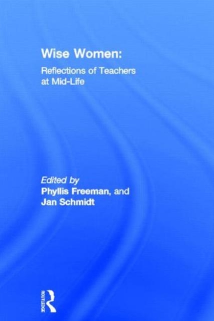 Wise Women : Reflections of Teachers at Mid-Life, Hardback Book