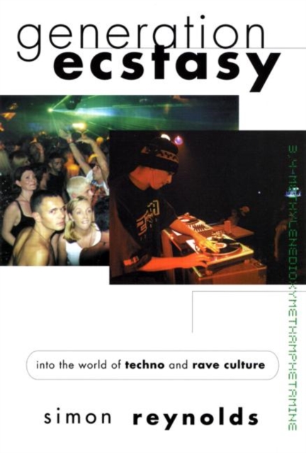 Generation Ecstasy : Into the World of Techno and Rave Culture, Paperback / softback Book