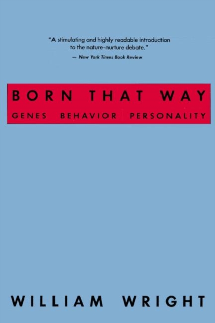 Born That Way : Genes, Behavior, Personality, Paperback / softback Book