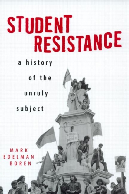 Student Resistance : A History of the Unruly Subject, Paperback / softback Book