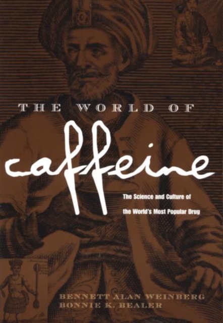 The World of Caffeine : The Science and Culture of the World's Most Popular Drug, Paperback / softback Book