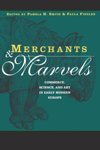 Merchants and Marvels : Commerce, Science, and Art in Early Modern Europe, Paperback / softback Book