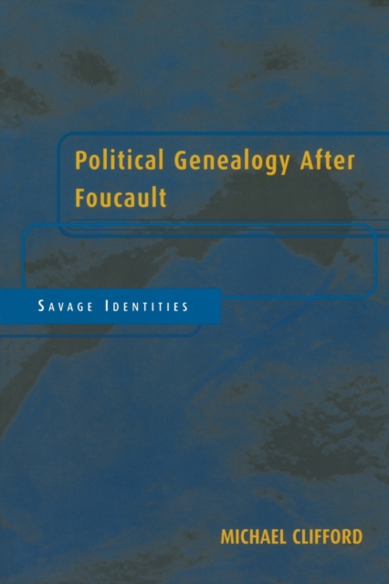 Political Genealogy After Foucault : Savage Identities, Paperback / softback Book