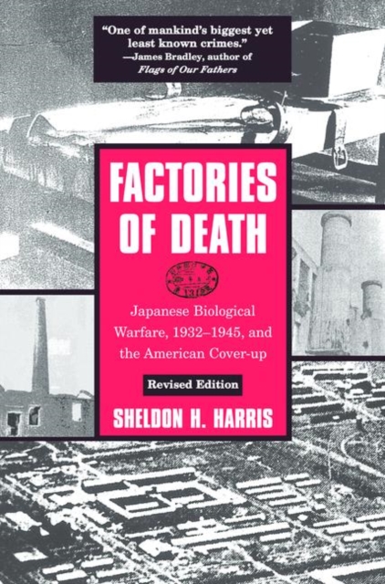 Factories of Death : Japanese Biological Warfare, 1932-45 and the American Cover-Up, Paperback / softback Book