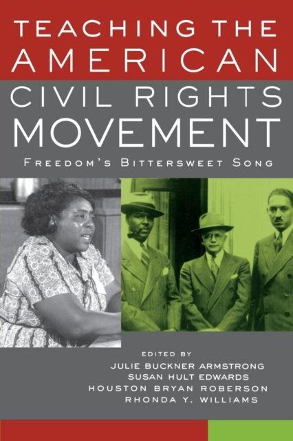 Teaching the American Civil Rights Movement : Freedom's Bittersweet Song, Paperback / softback Book