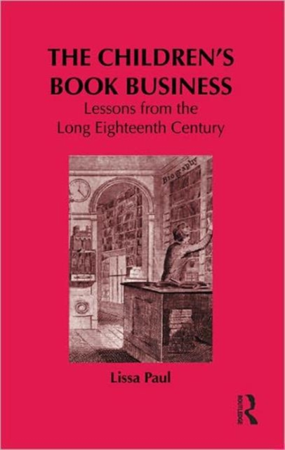 The Children's Book Business : Lessons from the Long Eighteenth Century, Hardback Book