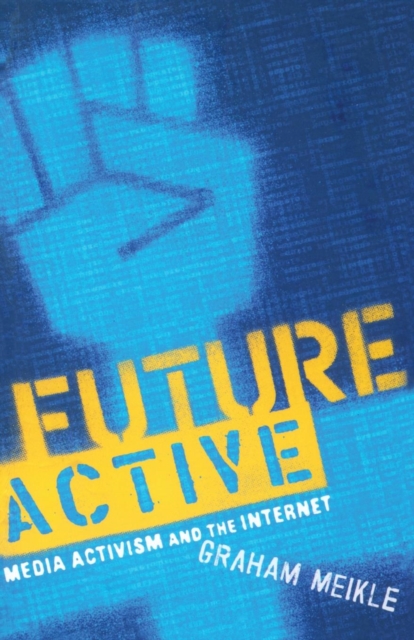 Future Active : Media Activism and the Internet, Paperback / softback Book
