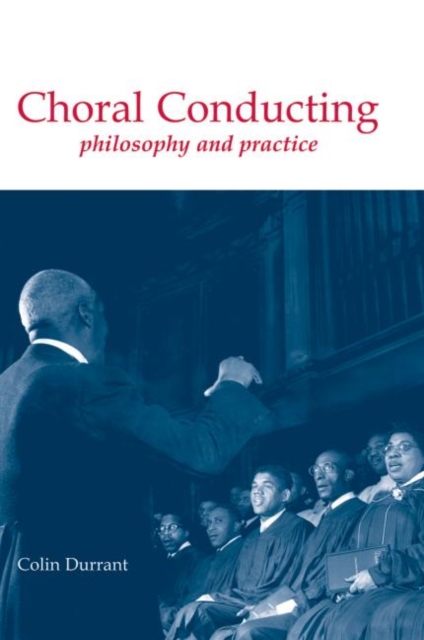 Choral Conducting : Philosophy and Practice, Hardback Book