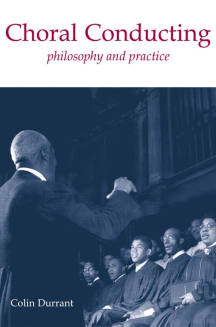 Choral Conducting : Philosophy and Practice, Paperback Book