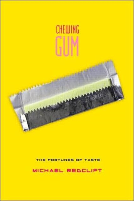 Chewing Gum : The Fortunes of Taste, Hardback Book