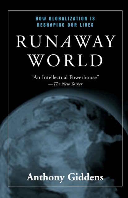 Runaway World : How Globalization is Reshaping Our Lives, Paperback / softback Book