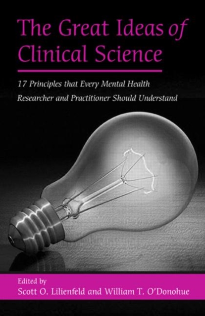 The Great Ideas of Clinical Science : 17 Principles that Every Mental Health Professional Should Understand, Hardback Book