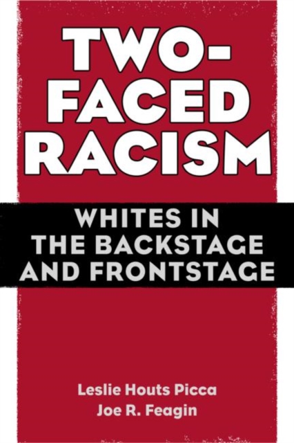 Two-Faced Racism : Whites in the Backstage and Frontstage, Paperback / softback Book