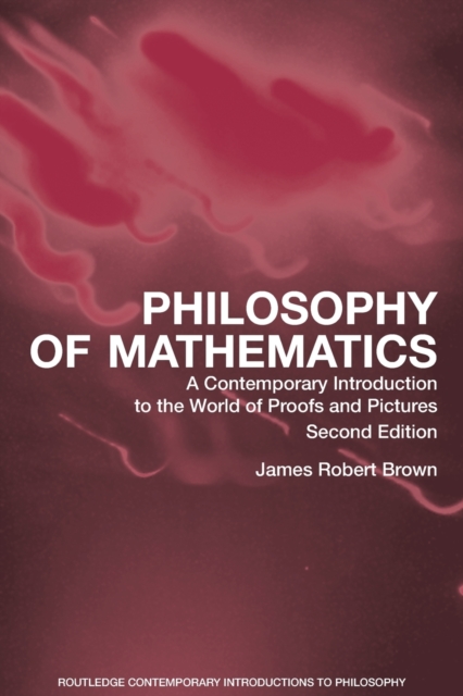 Philosophy of Mathematics : A Contemporary Introduction to the World of Proofs and Pictures, Paperback / softback Book