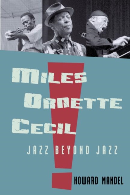 Miles, Ornette, Cecil : Jazz Beyond Jazz, Hardback Book