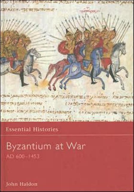 Byzantium at War AD 600-1453, Hardback Book