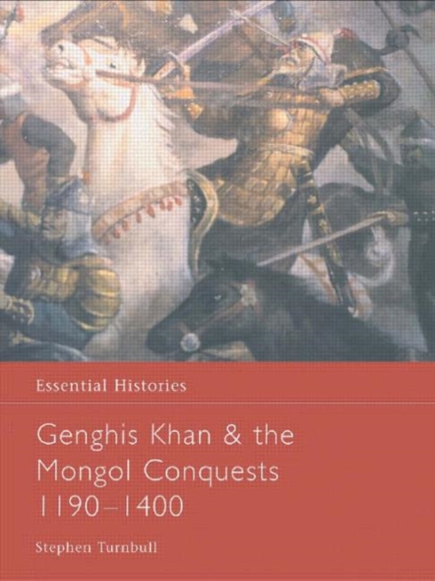 Genghis Khan and the Mongol Conquests 1190-1400, Hardback Book