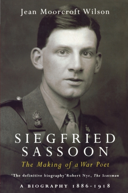 Siegfried Sassoon : The Making of a War Poet, A biography (1886-1918), Paperback / softback Book