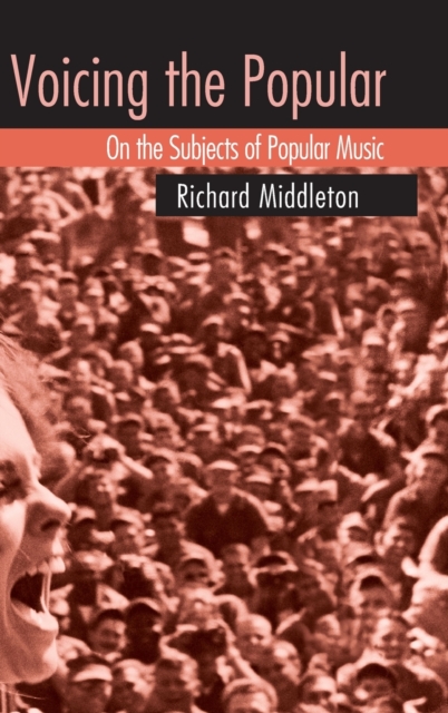Voicing the Popular : On the Subjects of Popular Music, Hardback Book