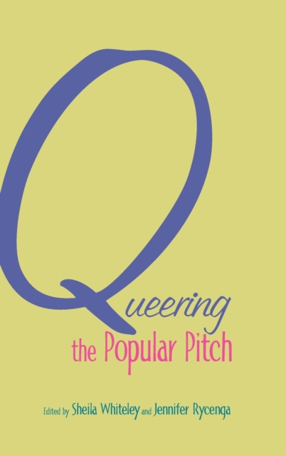 Queering the Popular Pitch, Hardback Book