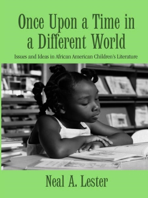 Once Upon a Time in a Different World : Issues and Ideas in African American Children's Literature, Hardback Book