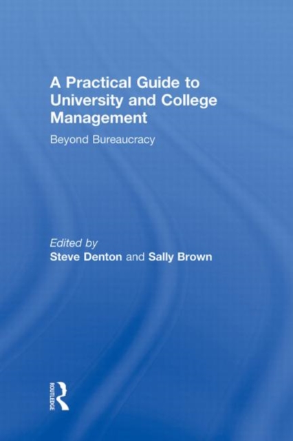 A Practical Guide to University and College Management : Beyond Bureaucracy, Hardback Book