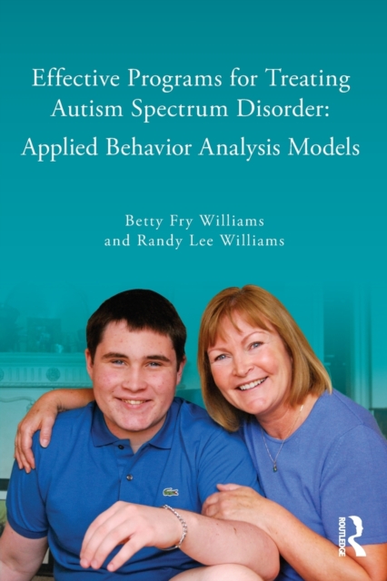 Effective Programs for Treating Autism Spectrum Disorder : Applied Behavior Analysis Models, Paperback / softback Book