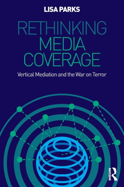 Rethinking Media Coverage : Vertical Mediation and the War on Terror, Paperback / softback Book