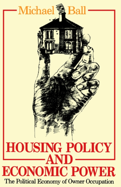 Housing Policy and Economic Power : The Political Economy of Owner Occupation, Paperback / softback Book