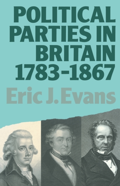Political Parties in Britain 1783-1867, Paperback / softback Book