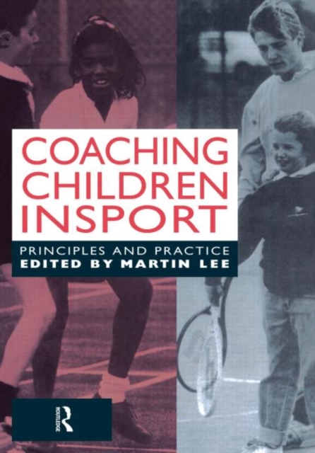 Coaching Children in Sport : Principles and Practice, Paperback / softback Book