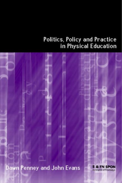 Politics, Policy and Practice in Physical Education, Paperback / softback Book