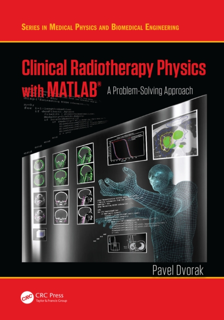 Clinical Radiotherapy Physics with MATLAB : A Problem-Solving Approach, EPUB eBook