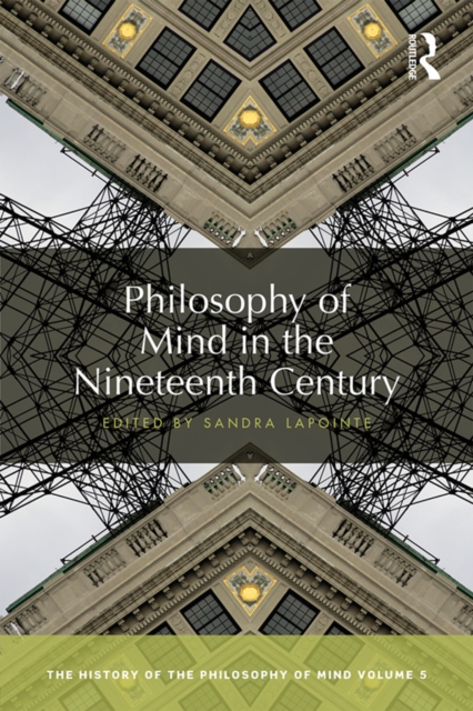Philosophy of Mind in the Nineteenth Century : The History of the Philosophy of Mind, Volume 5, PDF eBook