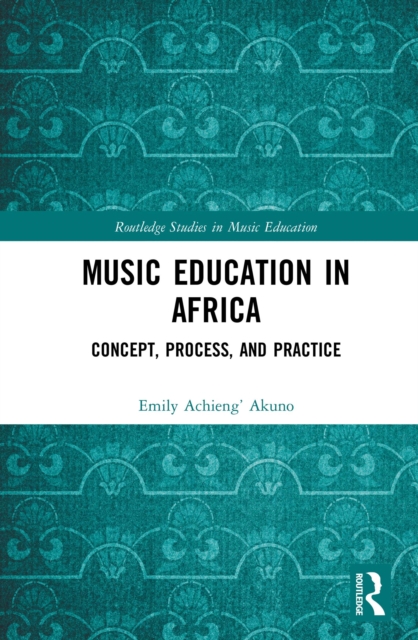 Music Education in Africa : Concept, Process, and Practice, PDF eBook