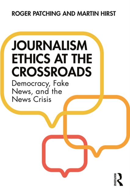 Journalism Ethics at the Crossroads : Democracy, Fake News, and the News Crisis, PDF eBook