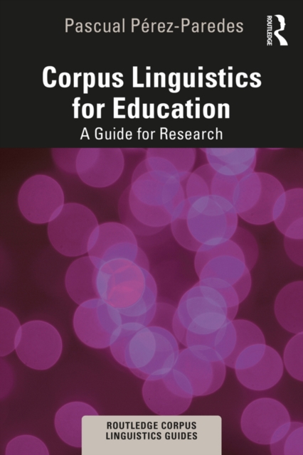 Corpus Linguistics for Education : A Guide for Research, PDF eBook