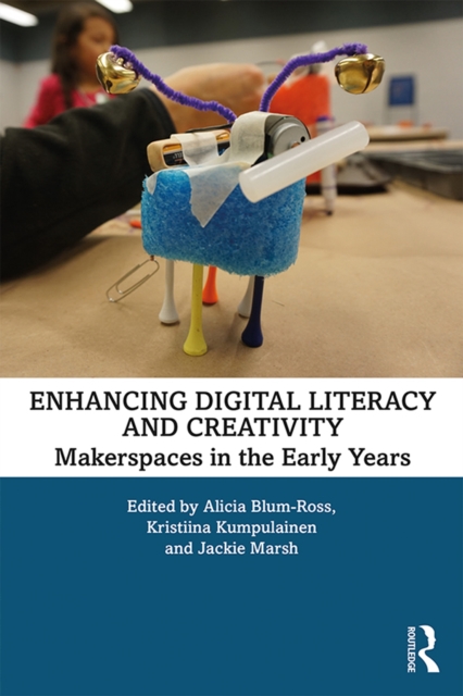 Enhancing Digital Literacy and Creativity : Makerspaces in the Early Years, EPUB eBook