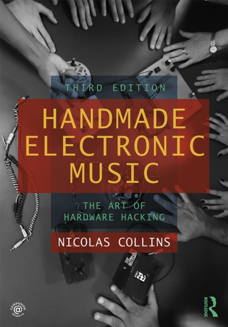 Handmade Electronic Music : The Art of Hardware Hacking, EPUB eBook