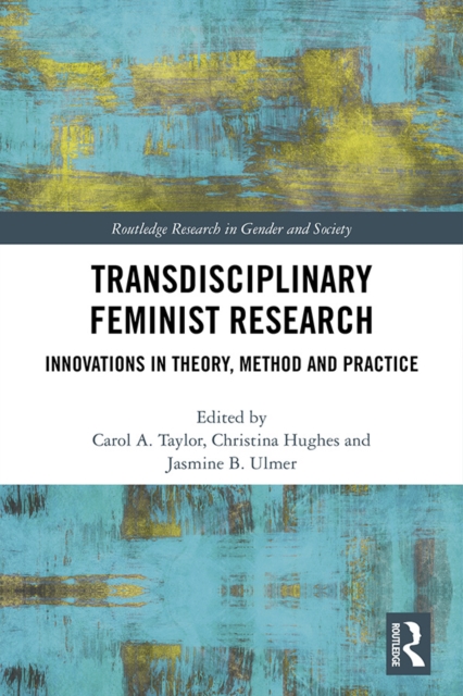 Transdisciplinary Feminist Research : Innovations in Theory, Method and Practice, EPUB eBook