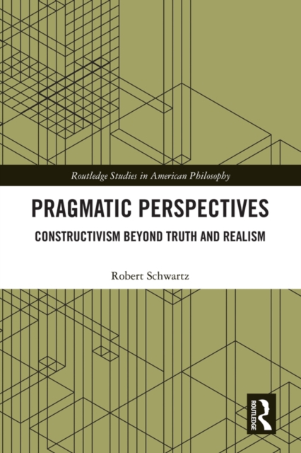 Pragmatic Perspectives : Constructivism beyond Truth and Realism, PDF eBook
