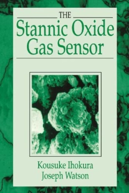 The Stannic Oxide Gas SensorPrinciples and Applications, Digital (delivered electronically) Book
