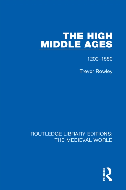 The High Middle Ages : 1200-1550, EPUB eBook