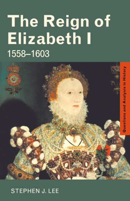 The Reign of Elizabeth I : 1558-1603, EPUB eBook