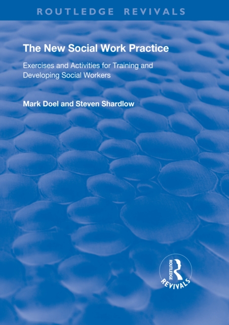 The New Social Work Practice : Exercises and Activities for Training and Developing Social Workers, EPUB eBook