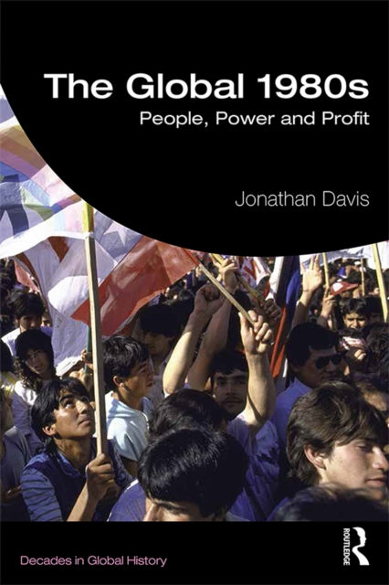 The Global 1980s : People, Power and Profit, EPUB eBook