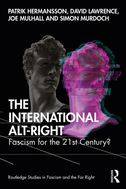 The International Alt-Right : Fascism for the 21st Century?, PDF eBook