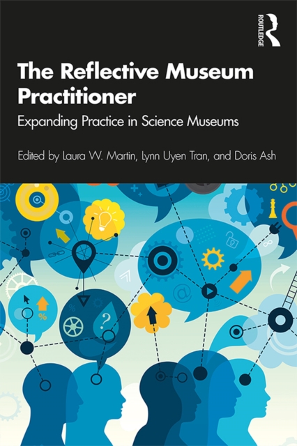 The Reflective Museum Practitioner : Expanding Practice in Science Museums, EPUB eBook
